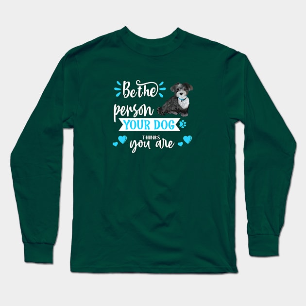 Be the person your dog thinks you are (Havanese) Long Sleeve T-Shirt by THE Dog Designs